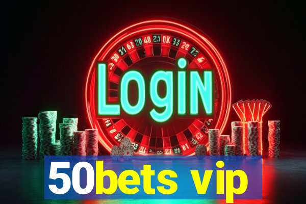 50bets vip